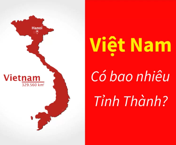 [Góc giải đáp thắc mắc] Việt Nam có bao nhiêu tỉnh thành?